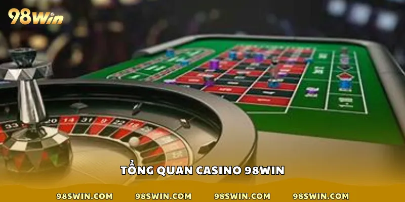 Tổng quan casino 98win